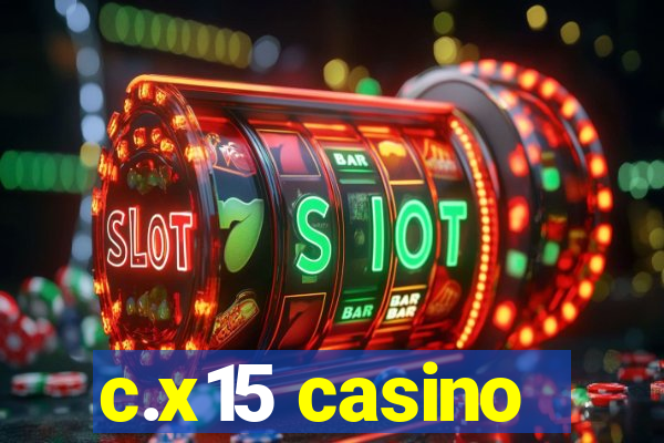 c.x15 casino